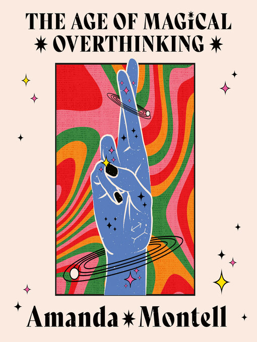 Title details for The Age of Magical Overthinking by Amanda Montell - Available